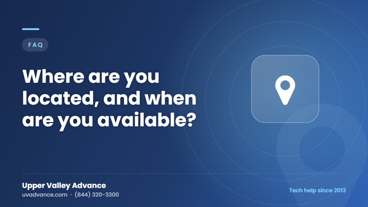 Where are you located, and when are you available? Where are you located, and when are you available?