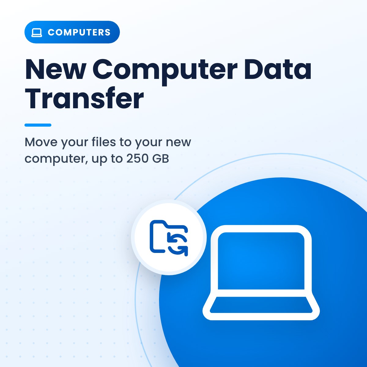 New Computer Data Transfer (Up to 250 GB) New Computer Data Transfer (Up to 250 GB) | Upper Valley Advance
